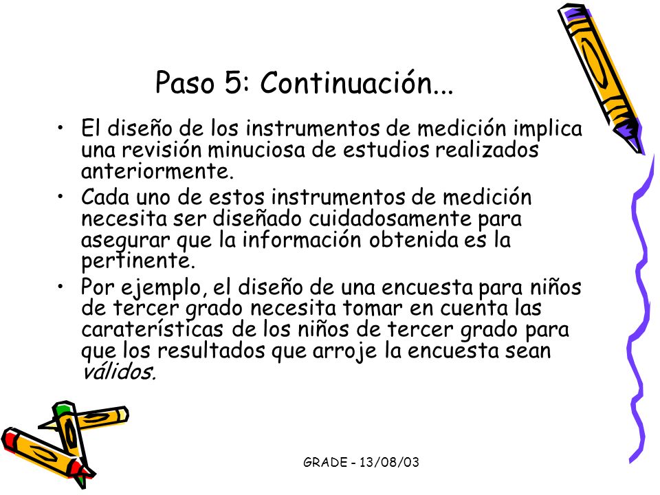 Paso 5: Continuación... El diseño de los instrumentos de medición implica una revisión minuciosa de estudios realizados anteriormente.