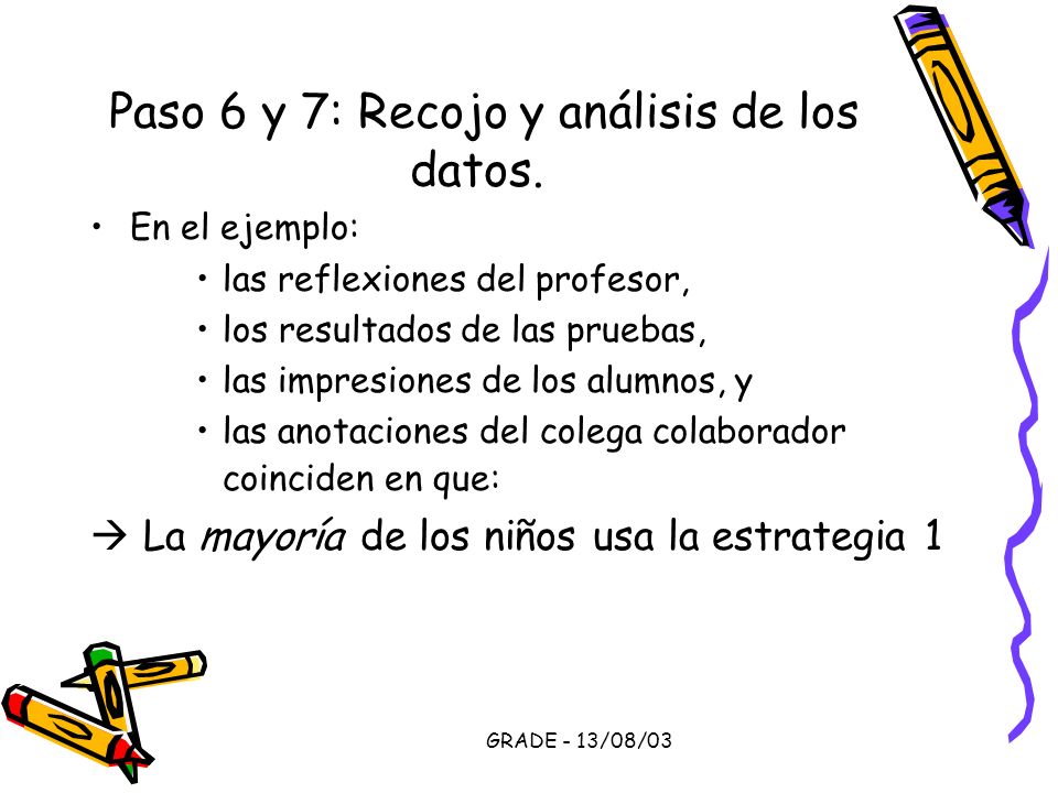Paso 6 y 7: Recojo y análisis de los datos.