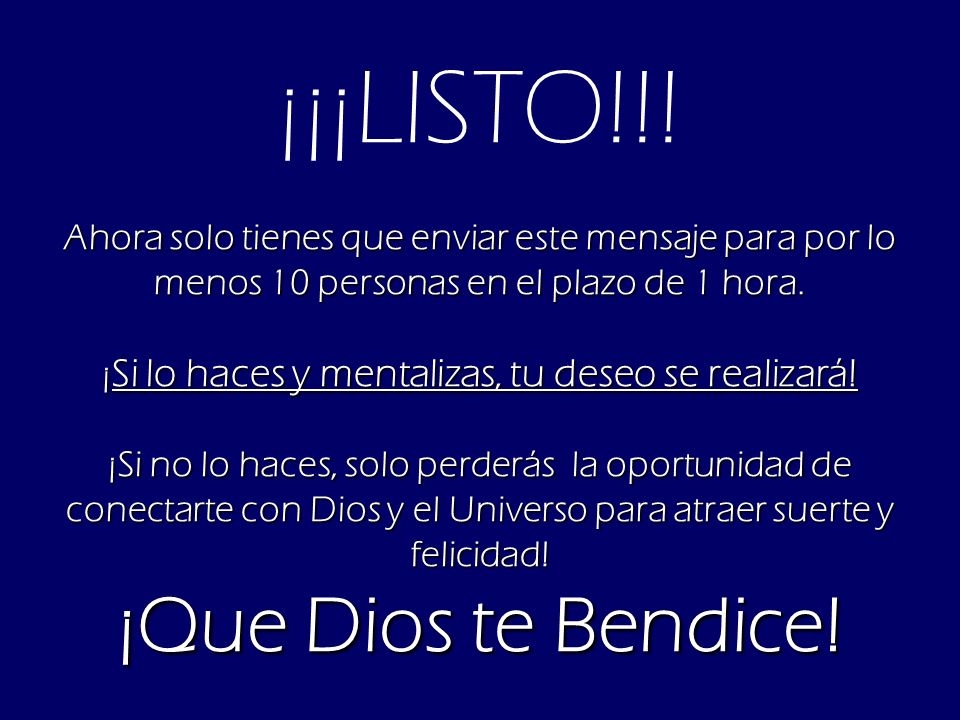 ¡¡¡LISTO!!! Ahora solo tienes que enviar este mensaje para por lo menos 10 personas en el plazo de 1 hora.