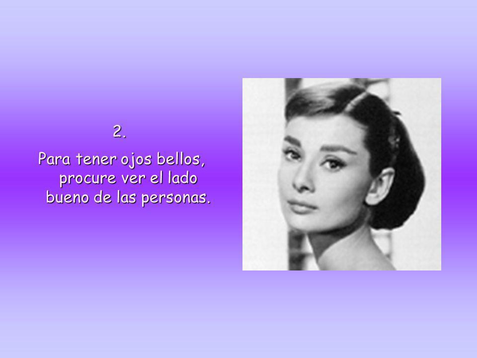 Para tener ojos bellos, procure ver el lado bueno de las personas.