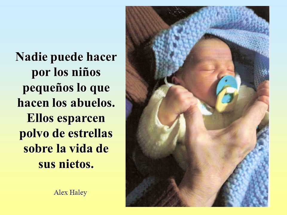 Nadie puede hacer por los niños pequeños lo que hacen los abuelos
