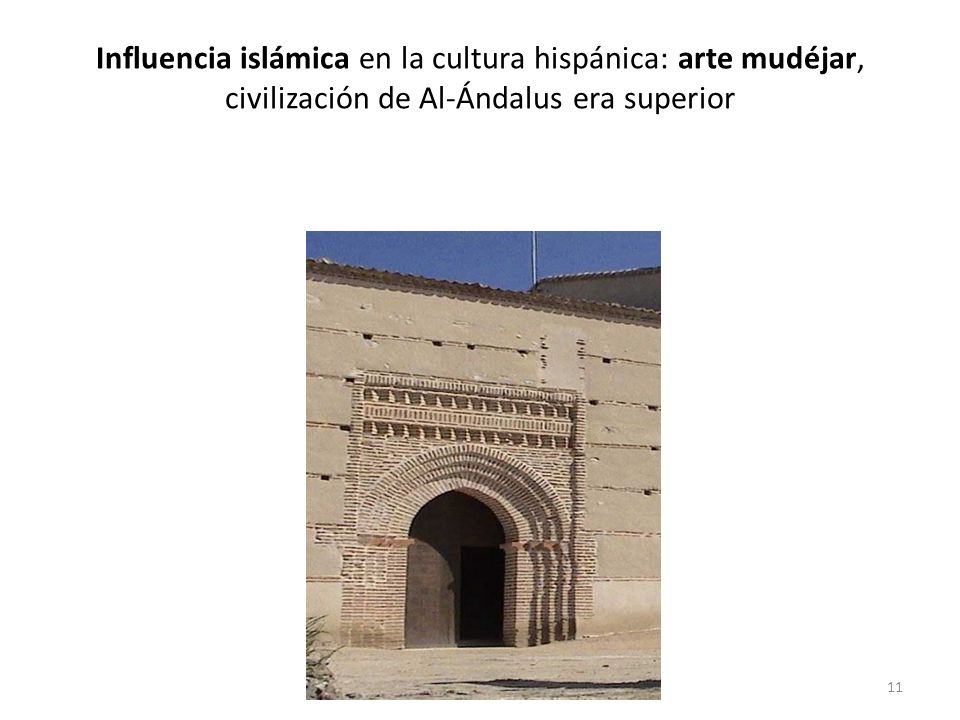 Influencia islámica en la cultura hispánica: arte mudéjar, civilización de Al-Ándalus era superior