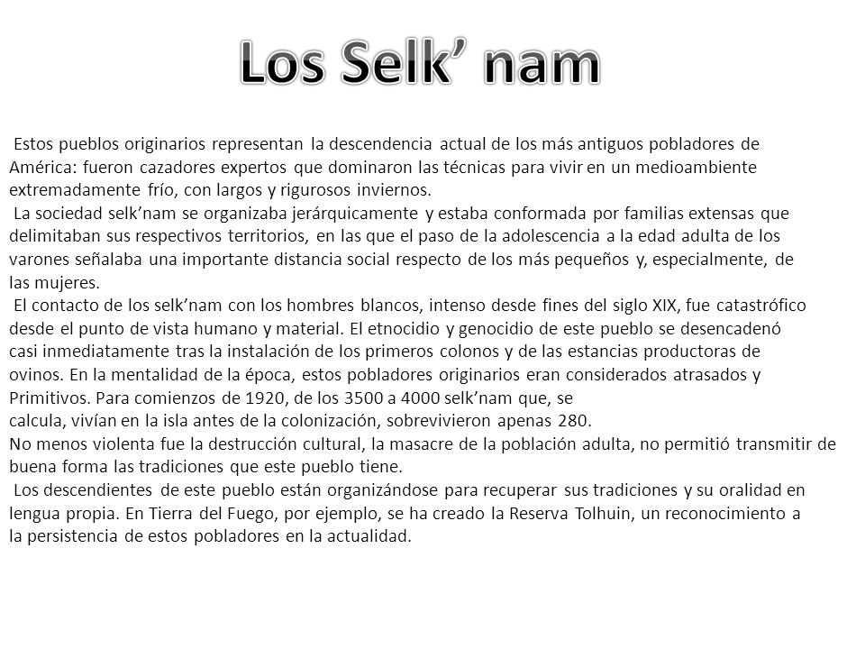 Los Selk’ nam Estos pueblos originarios representan la descendencia actual de los más antiguos pobladores de.