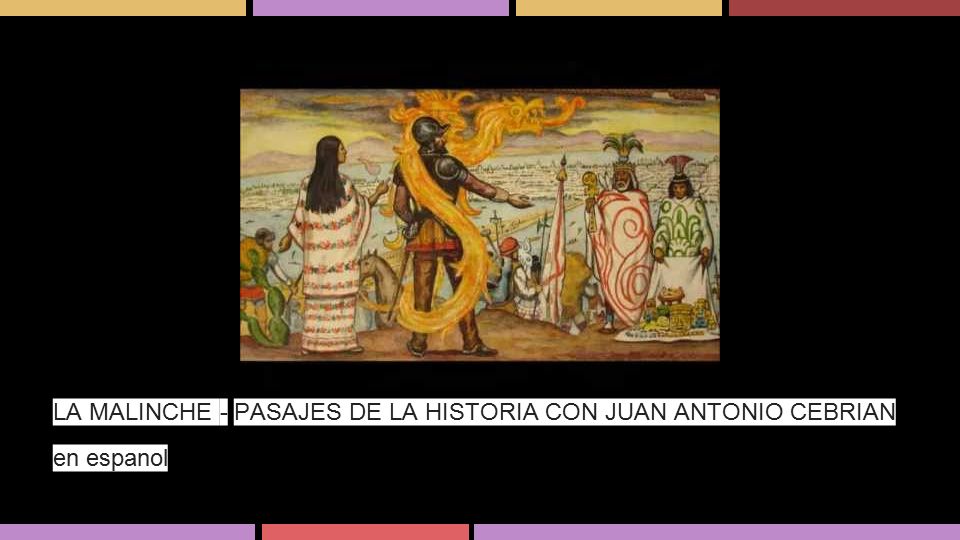 LA MALINCHE - PASAJES DE LA HISTORIA CON JUAN ANTONIO CEBRIAN