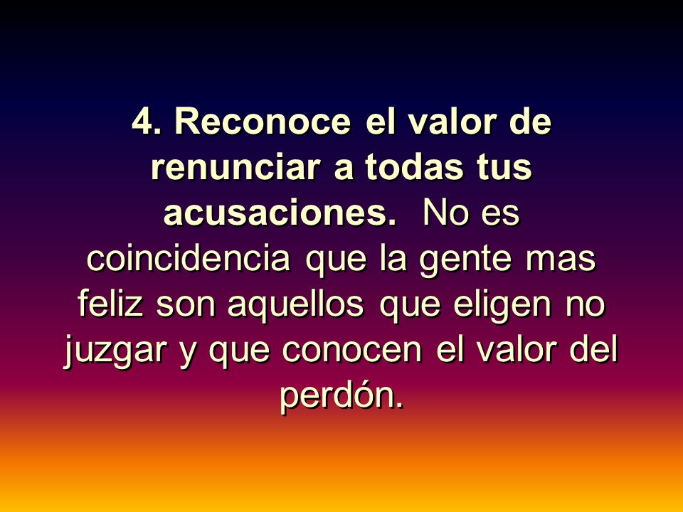 4. Reconoce el valor de renunciar a todas tus acusaciones