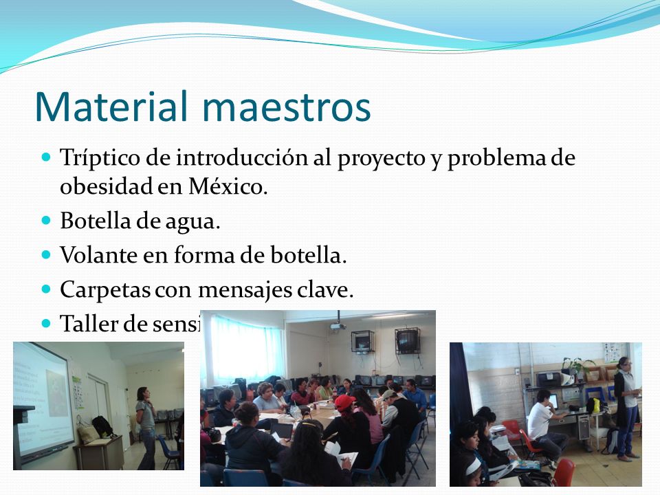 Material maestros Tríptico de introducción al proyecto y problema de obesidad en México. Botella de agua.