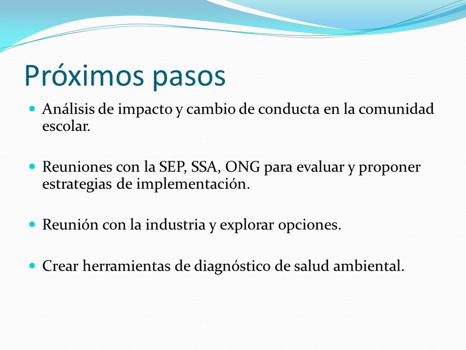 Próximos pasos Análisis de impacto y cambio de conducta en la comunidad escolar.