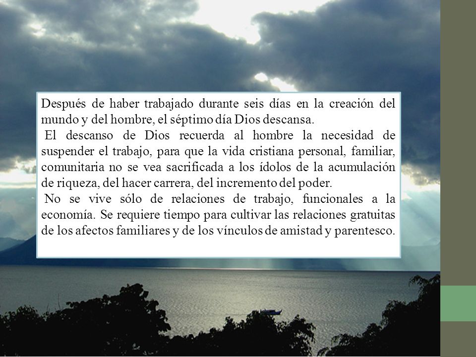 Después de haber trabajado durante seis días en la creación del mundo y del hombre, el séptimo día Dios descansa.