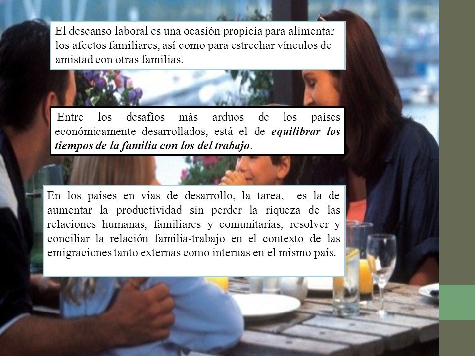 El descanso laboral es una ocasión propicia para alimentar los afectos familiares, así como para estrechar vínculos de amistad con otras familias.