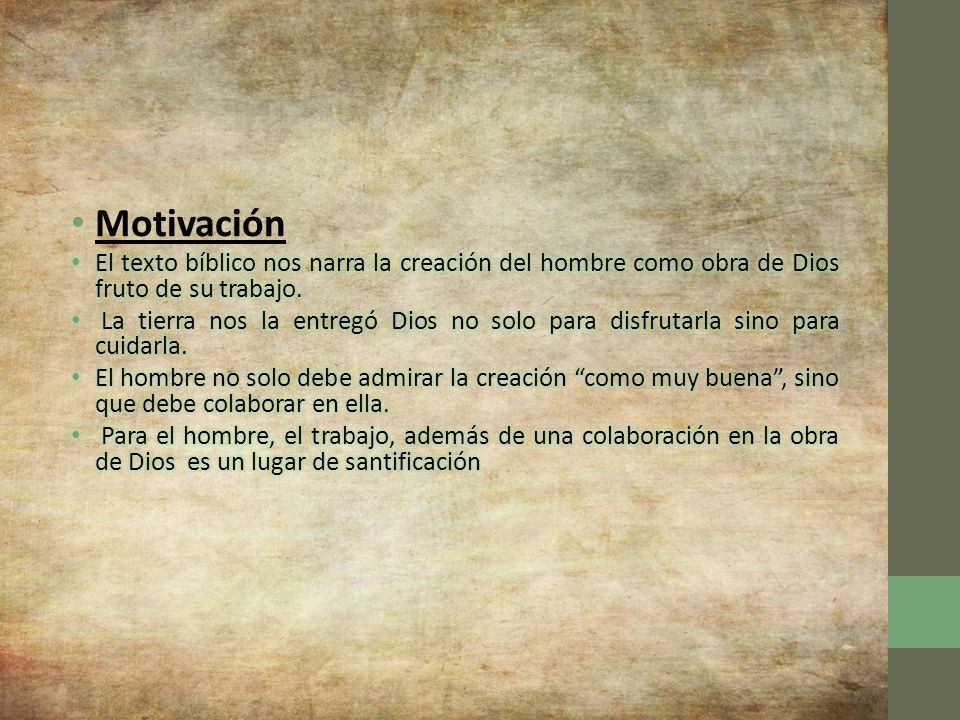 Motivación El texto bíblico nos narra la creación del hombre como obra de Dios fruto de su trabajo.