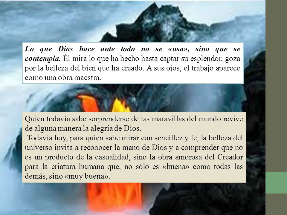 Lo que Dios hace ante todo no se «usa», sino que se contempla