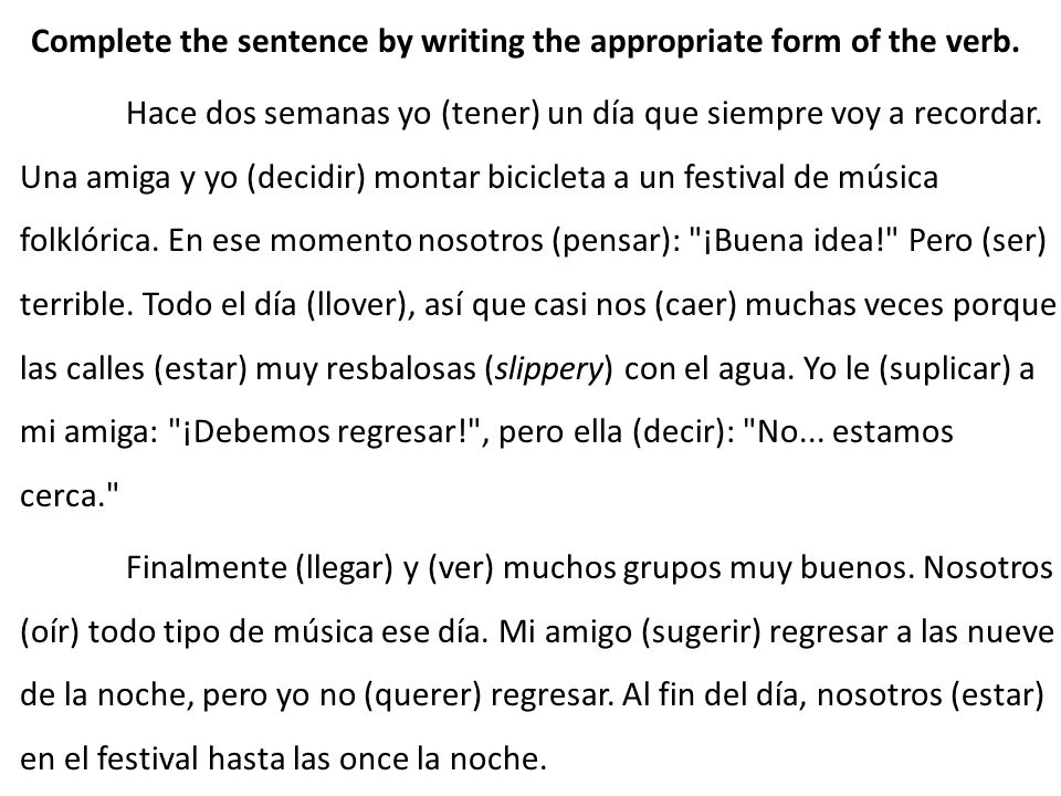 Complete the sentence by writing the appropriate form of the verb.