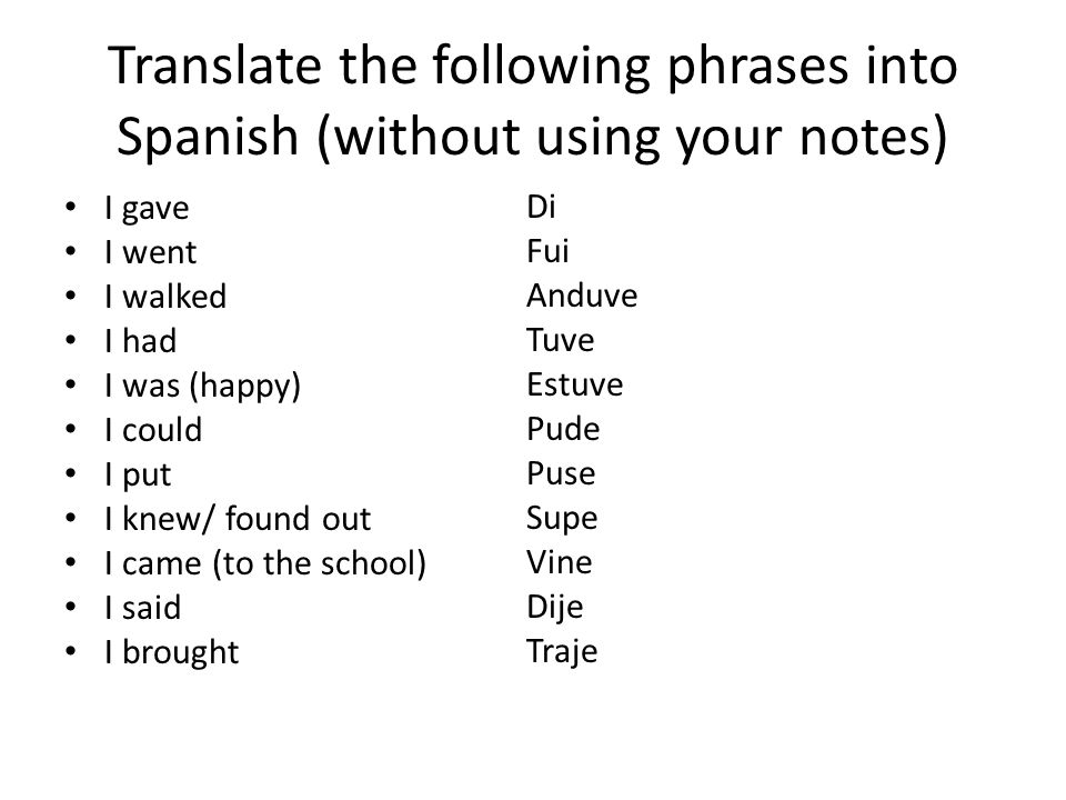 Translate the following phrases into Spanish (without using your notes)