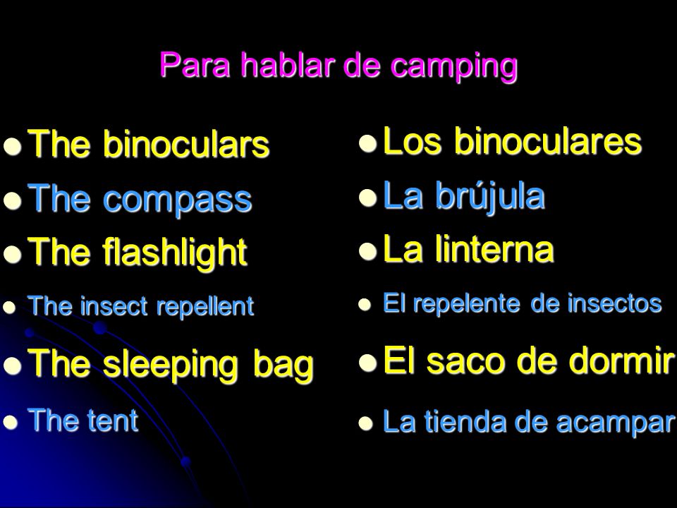 Los binoculares The binoculars La brújula The compass La linterna