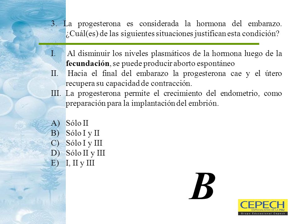 3. La progesterona es considerada la hormona del embarazo