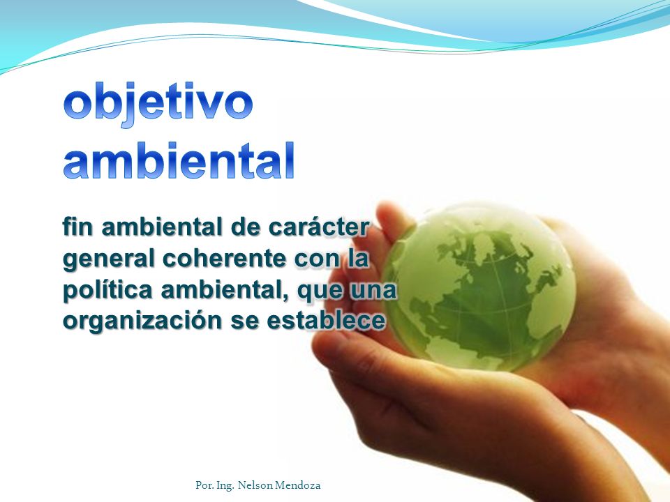 objetivo ambiental fin ambiental de carácter general coherente con la política ambiental, que una organización se establece.