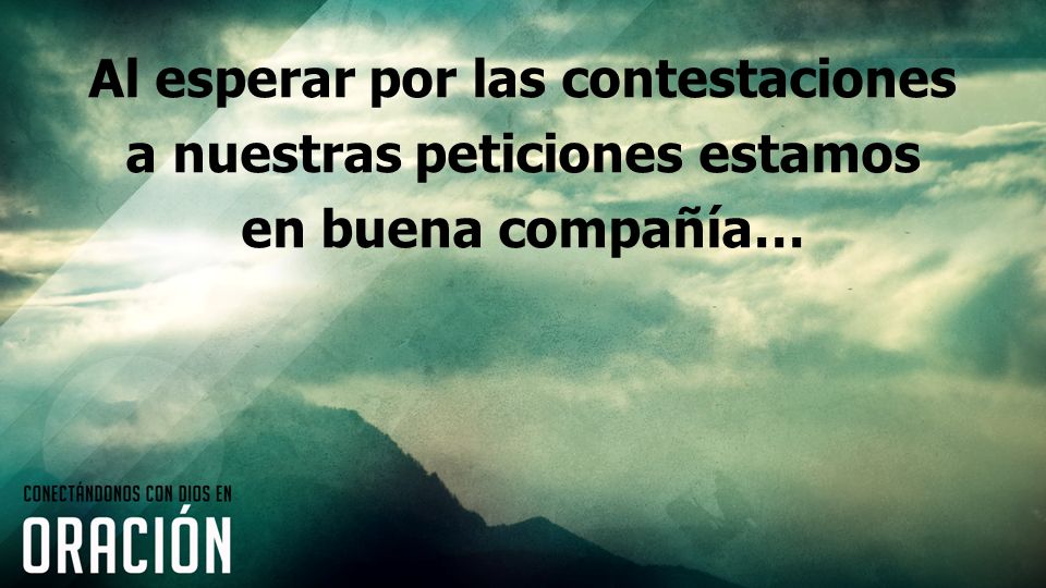 Al esperar por las contestaciones a nuestras peticiones estamos en buena compañía…