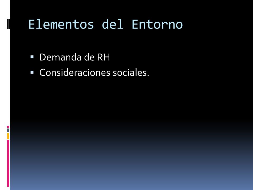 Elementos del Entorno Demanda de RH Consideraciones sociales.