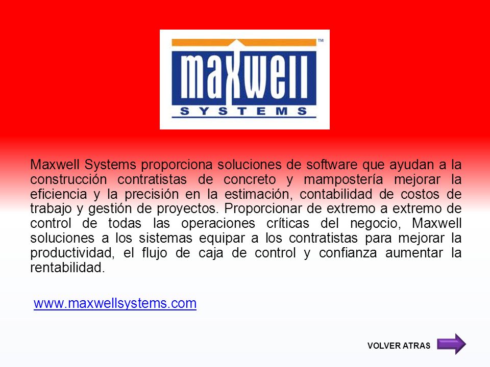 Maxwell Systems proporciona soluciones de software que ayudan a la construcción contratistas de concreto y mampostería mejorar la eficiencia y la precisión en la estimación, contabilidad de costos de trabajo y gestión de proyectos. Proporcionar de extremo a extremo de control de todas las operaciones críticas del negocio, Maxwell soluciones a los sistemas equipar a los contratistas para mejorar la productividad, el flujo de caja de control y confianza aumentar la rentabilidad.