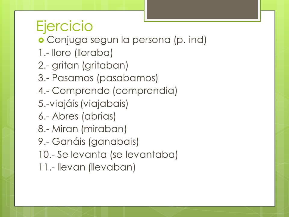 Ejercicio Conjuga segun la persona (p. ind) 1.- lloro (lloraba)