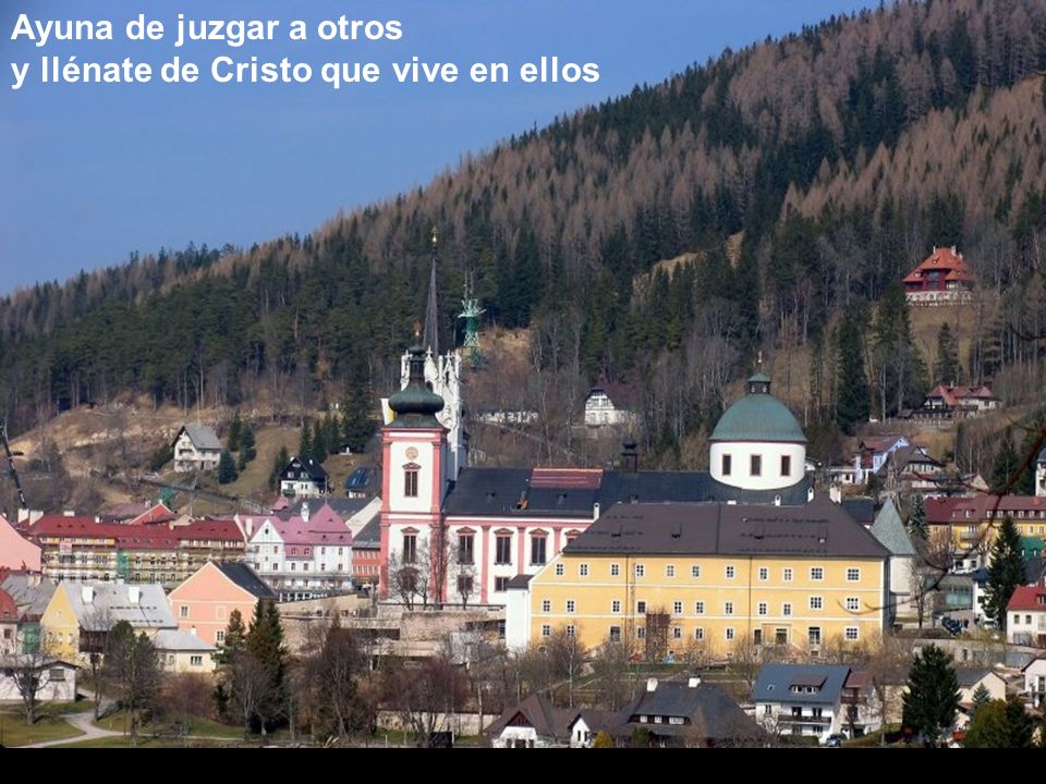 Ayuna de juzgar a otros y llénate de Cristo que vive en ellos