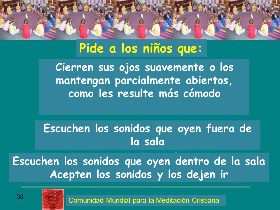Pide a los niños que: Cierren sus ojos suavemente o los mantengan parcialmente abiertos, como les resulte más cómodo.