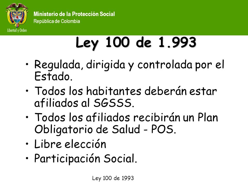 Ley 100 de Regulada, dirigida y controlada por el Estado.