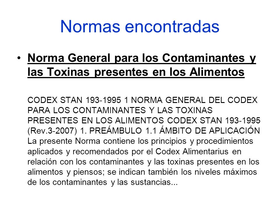 Normas encontradas Norma General para los Contaminantes y las Toxinas presentes en los Alimentos.