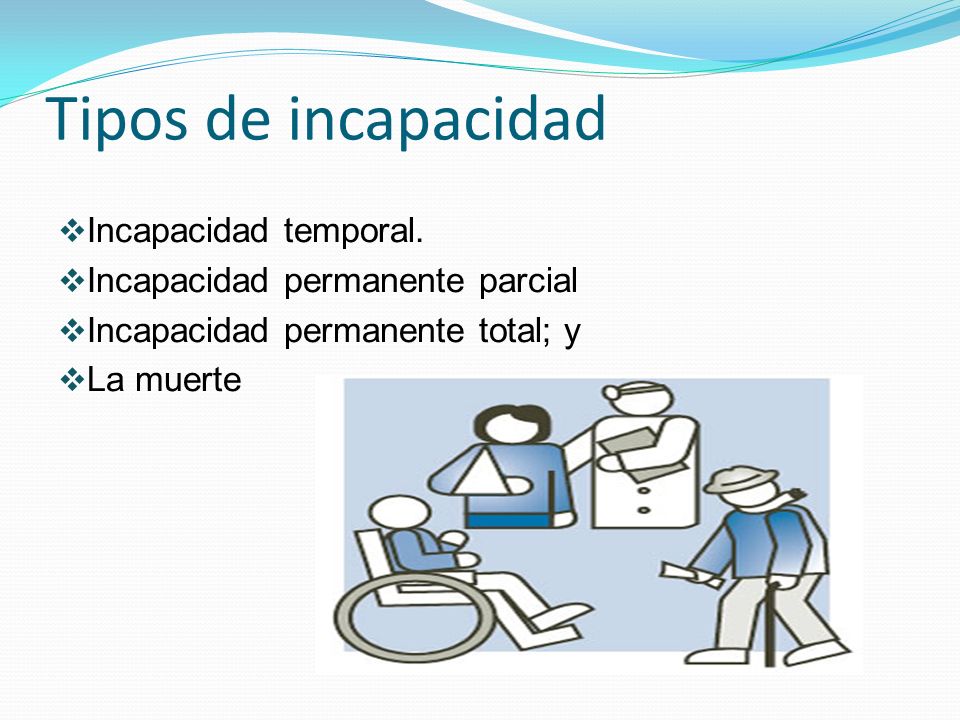 Tipos de incapacidad Incapacidad temporal.