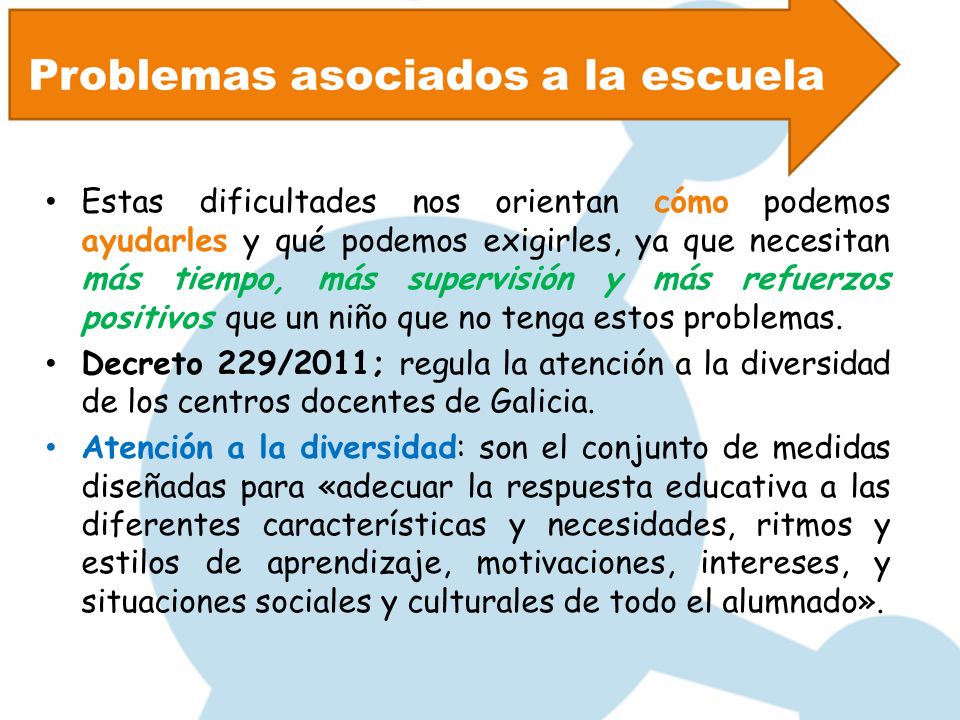 Estas dificultades nos orientan cómo podemos ayudarles y qué podemos exigirles, ya que necesitan más tiempo, más supervisión y más refuerzos positivos que un niño que no tenga estos problemas.