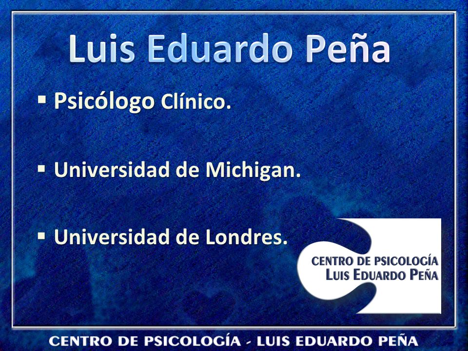 Luis Eduardo Peña Psicólogo Clínico. Universidad de Michigan.