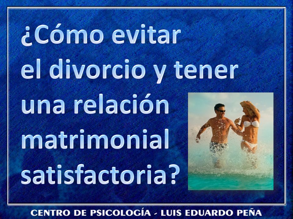 ¿Cómo evitar el divorcio y tener una relación matrimonial satisfactoria