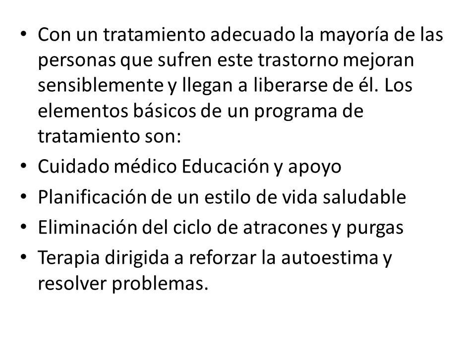 Con un tratamiento adecuado la mayoría de las personas que sufren este trastorno mejoran sensiblemente y llegan a liberarse de él. Los elementos básicos de un programa de tratamiento son: