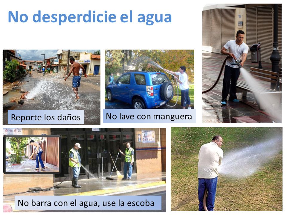 No desperdicie el agua No lave con manguera Reporte los daños