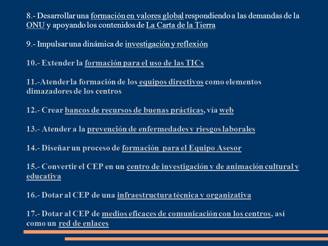 8.- Desarrollar una formación en valores global respondiendo a las demandas de la ONU y apoyando los contenidos de La Carta de la Tierra