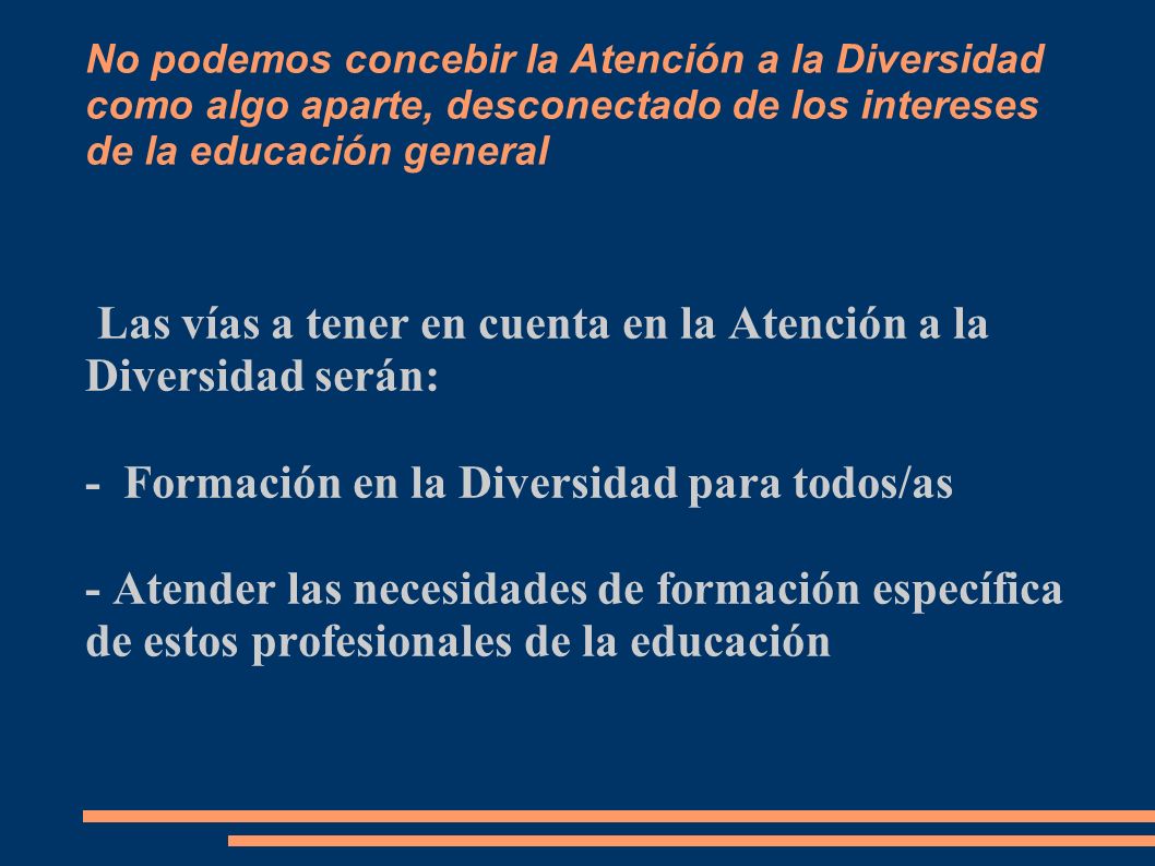 Las vías a tener en cuenta en la Atención a la Diversidad serán: