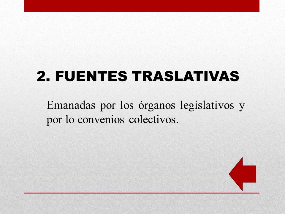 2. FUENTES TRASLATIVAS Emanadas por los órganos legislativos y por lo convenios colectivos.