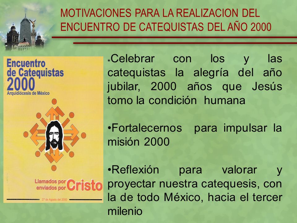 MOTIVACIONES PARA LA REALIZACION DEL ENCUENTRO DE CATEQUISTAS DEL AÑO 2000