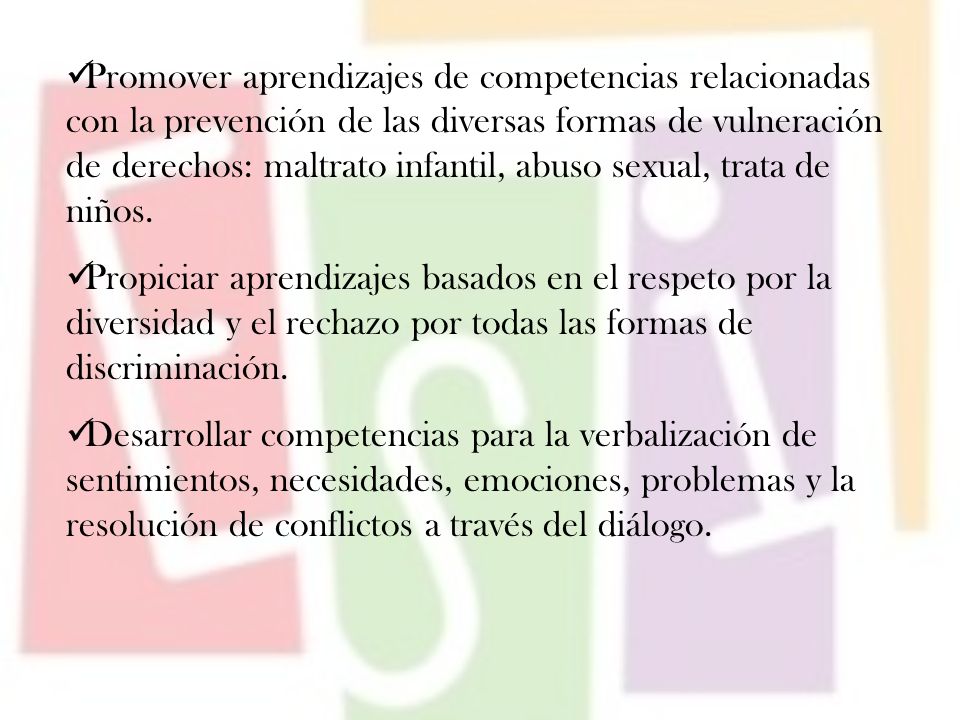 Promover aprendizajes de competencias relacionadas con la prevención de las diversas formas de vulneración de derechos: maltrato infantil, abuso sexual, trata de niños.