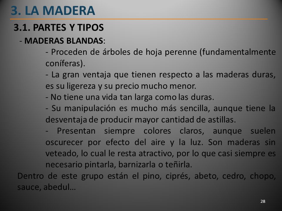 3. LA MADERA 3.1. PARTES Y TIPOS - MADERAS BLANDAS: