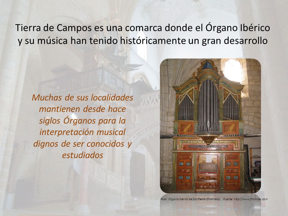 Tierra de Campos es una comarca donde el Órgano Ibérico y su música han tenido históricamente un gran desarrollo