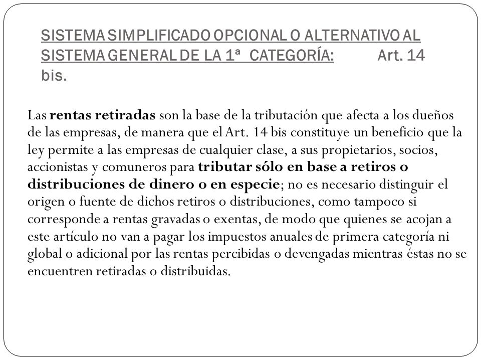SISTEMA SIMPLIFICADO OPCIONAL O ALTERNATIVO AL SISTEMA GENERAL DE LA 1ª CATEGORÍA: Art. 14 bis.