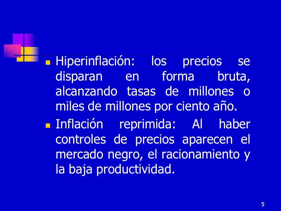 Hiperinflación: los precios se disparan en forma bruta, alcanzando tasas de millones o miles de millones por ciento año.