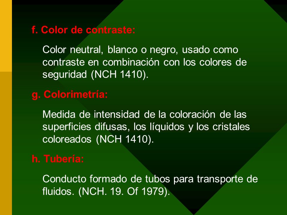 f. Color de contraste: Color neutral, blanco o negro, usado como contraste en combinación con los colores de seguridad (NCH 1410).