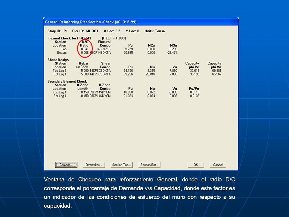 Ventana de Chequeo para reforzamiento General, donde el radio D/C corresponde al porcentaje de Demanda v/s Capacidad, donde este factor es un indicador de las condiciones de esfuerzo del muro con respecto a su capacidad.