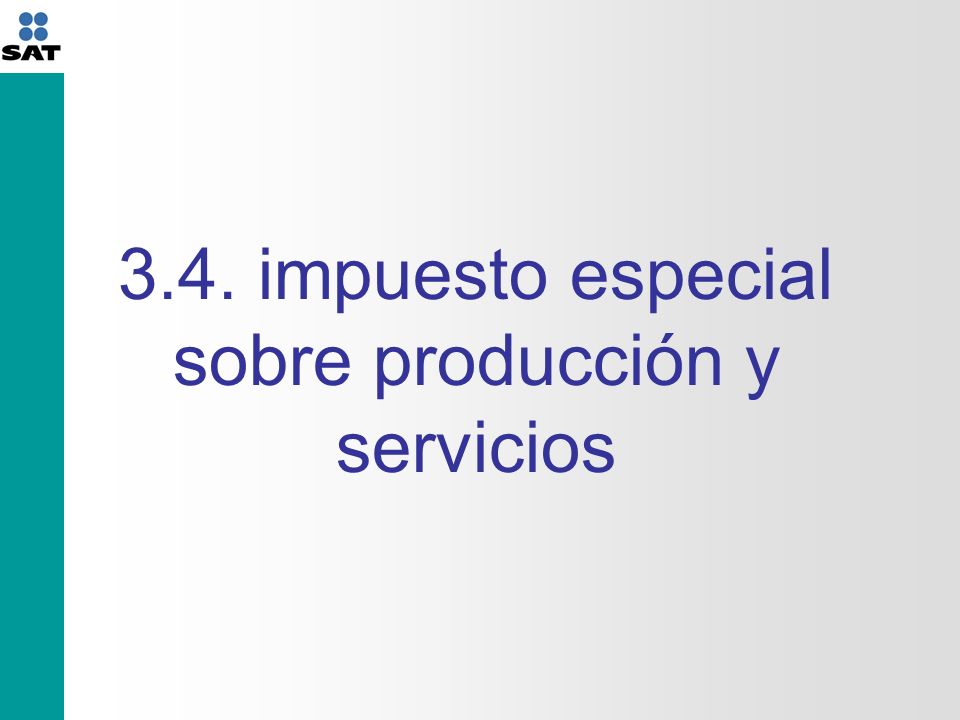 3.4. impuesto especial sobre producción y servicios