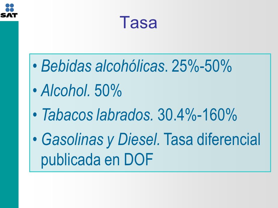 Tasa Bebidas alcohólicas. 25%-50% Alcohol. 50% Tabacos labrados.