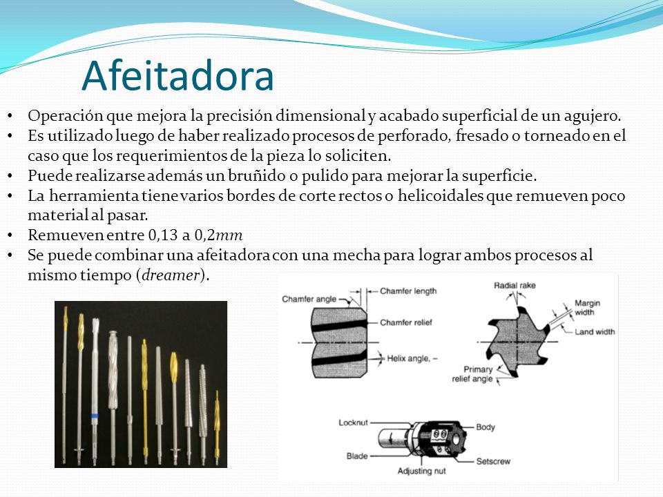 Afeitadora Operación que mejora la precisión dimensional y acabado superficial de un agujero.