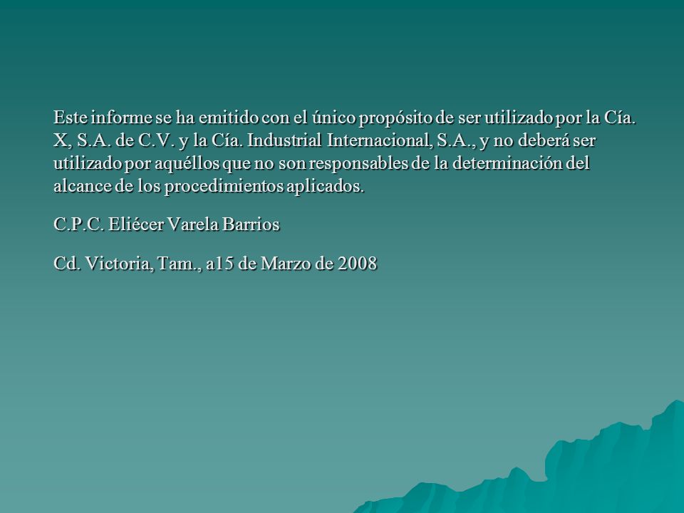 Este informe se ha emitido con el único propósito de ser utilizado por la Cía.