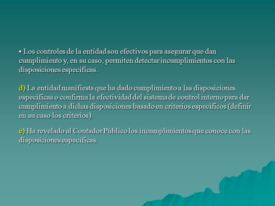 Los controles de la entidad son efectivos para asegurar que dan cumplimiento y, en su caso, permiten detectar incumplimientos con las disposiciones específicas.